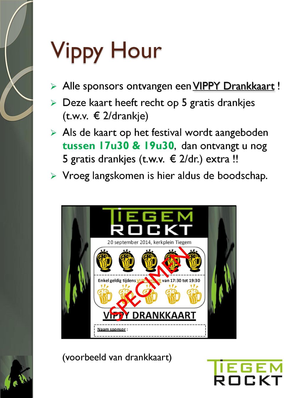 2/drankje) Als de kaart op het festival wordt aangeboden tussen 17u30 & 19u30,