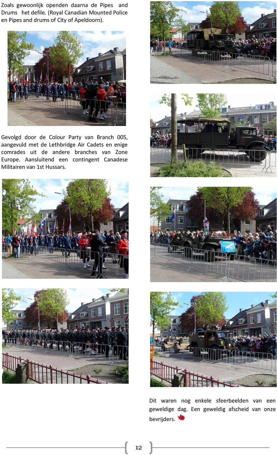 Gevolgd door de Colour Party van Branch 005, aangevuld met de Lethbridge Air Cadets en enige comrades uit de