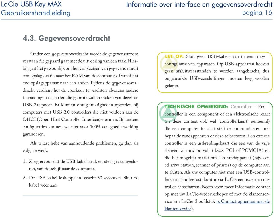 Hierbij gaat het gewoonlijk om het verplaatsen van gegevens vanuit een opslaglocatie naar het RAM van de computer of vanaf het ene opslagapparaat naar een ander.