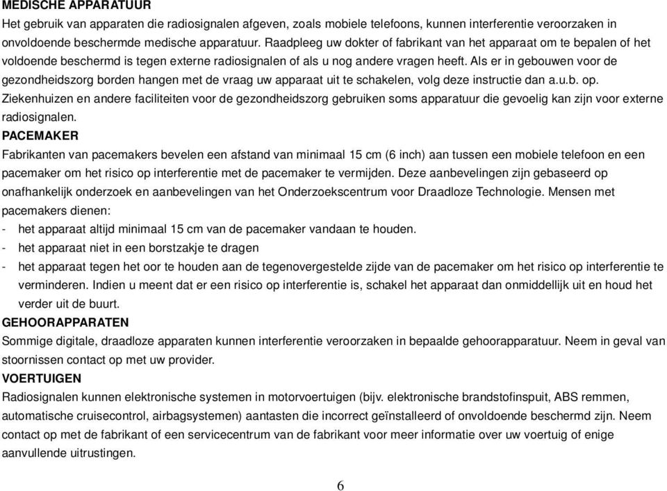 Als er in gebouwen voor de gezondheidszorg borden hangen met de vraag uw apparaat uit te schakelen, volg deze instructie dan a.u.b. op.