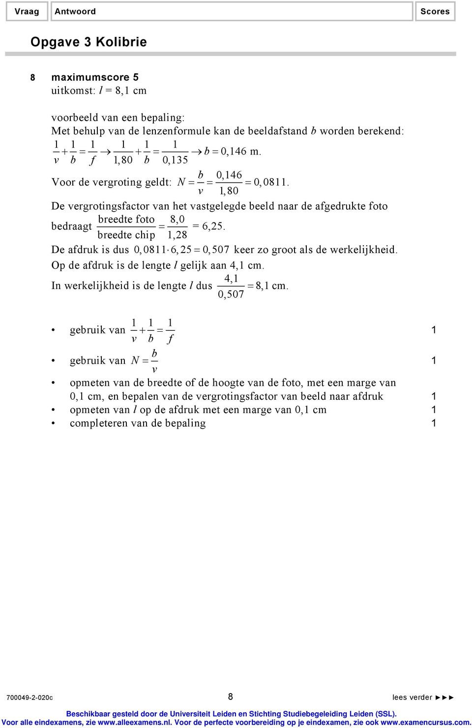 breedte chip,8 De afdruk is dus 0,08 6,5 = 0,507 keer zo groot als de werkelijkheid. Op de afdruk is de lengte l gelijk aan 4, cm. 4, In werkelijkheid is de lengte l dus 8, cm.