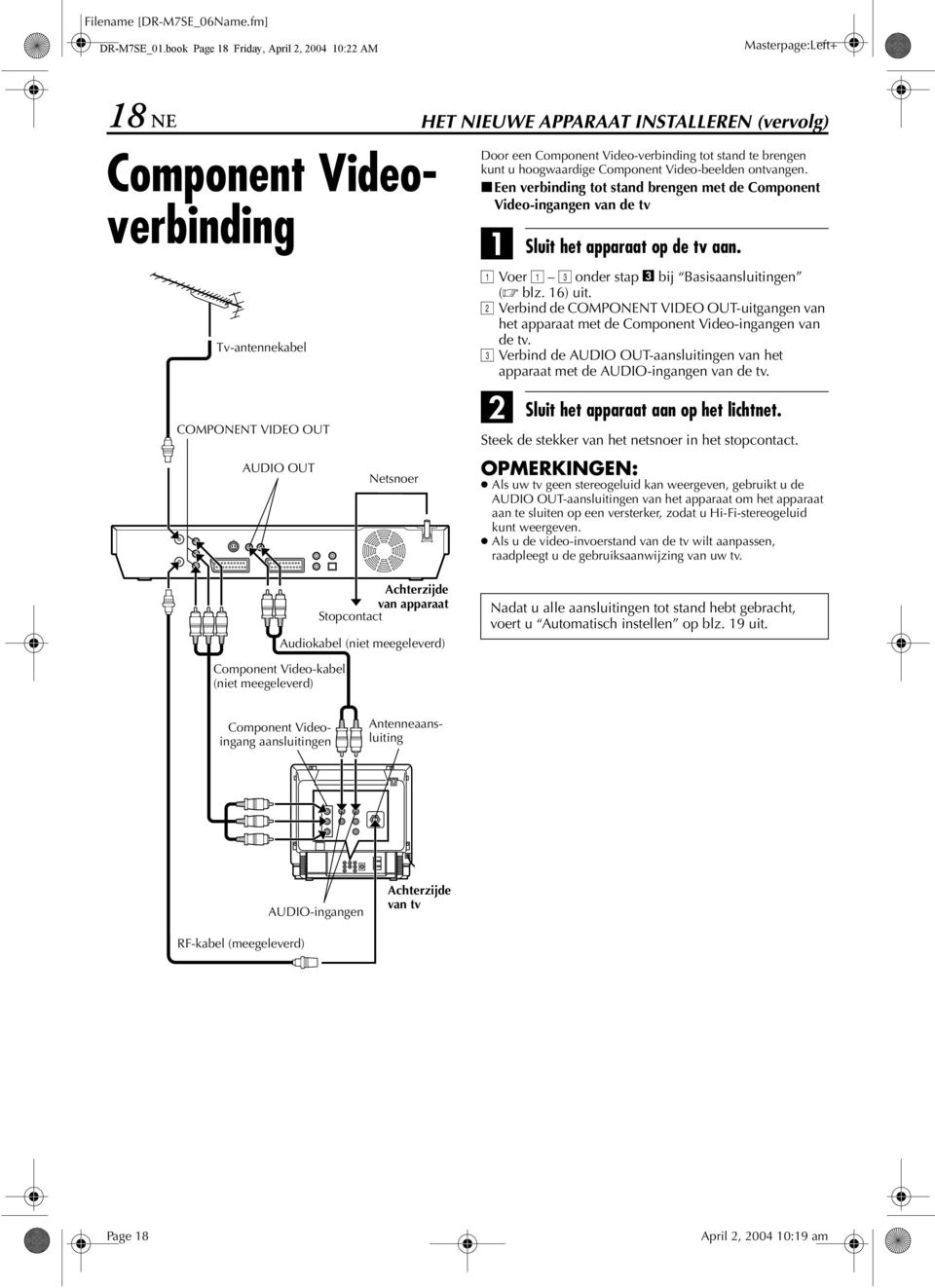 stand te brengen kunt u hoogwaardige Component Video-beelden ontvangen. 8Een verbinding tot stand brengen met de Component Video-ingangen van de tv Sluit het apparaat op de tv aan.