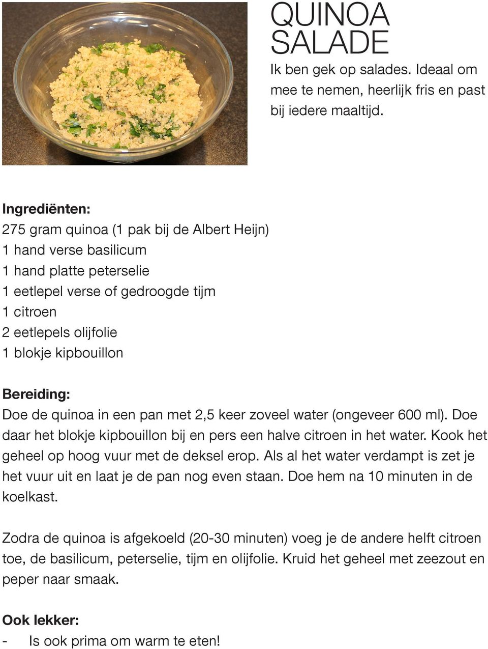 een pan met 2,5 keer zoveel water (ongeveer 600 ml). Doe daar het blokje kipbouillon bij en pers een halve citroen in het water. Kook het geheel op hoog vuur met de deksel erop.