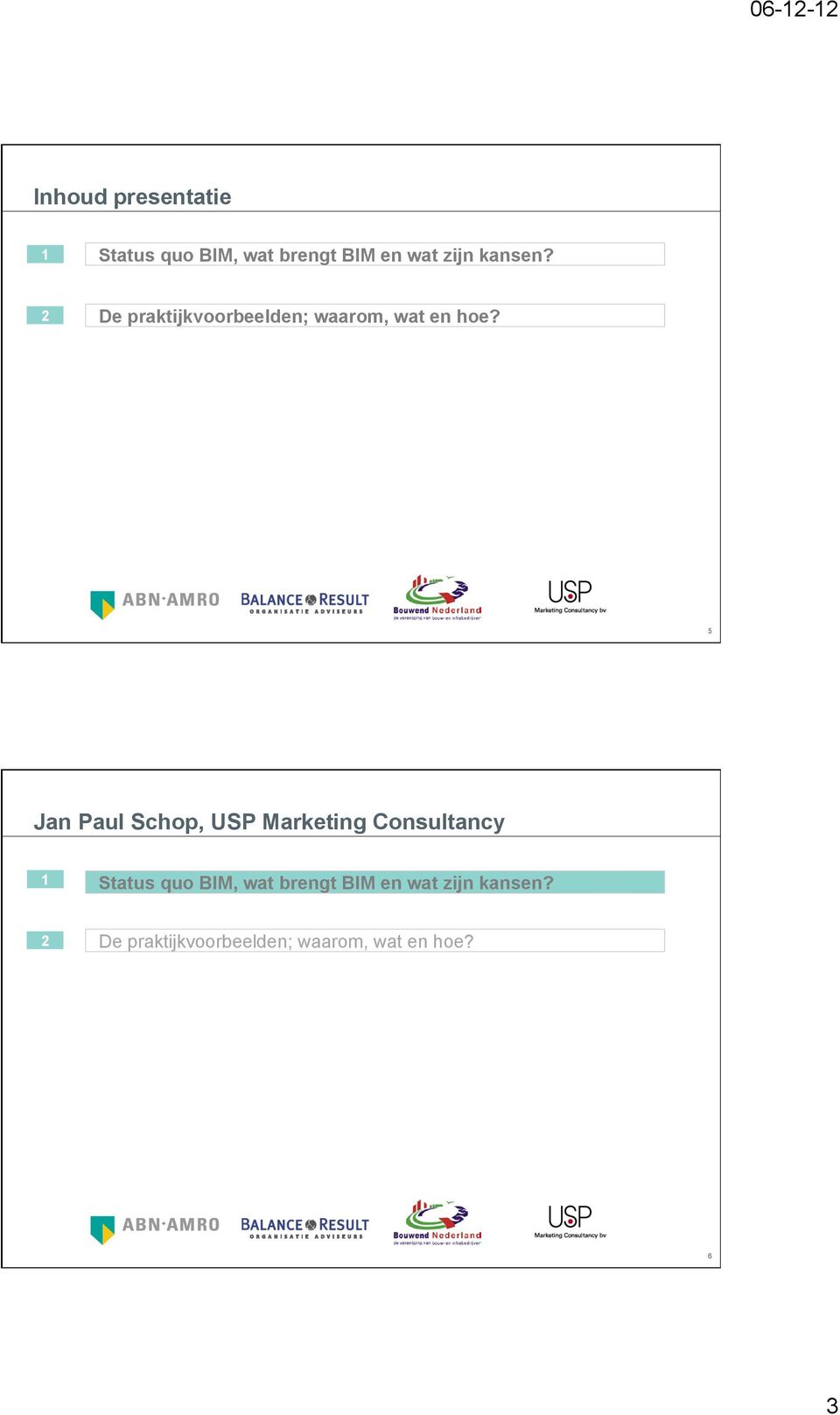 5 Jan Paul Schop, USP Marketing Consultancy 1 Status quo BIM, wat