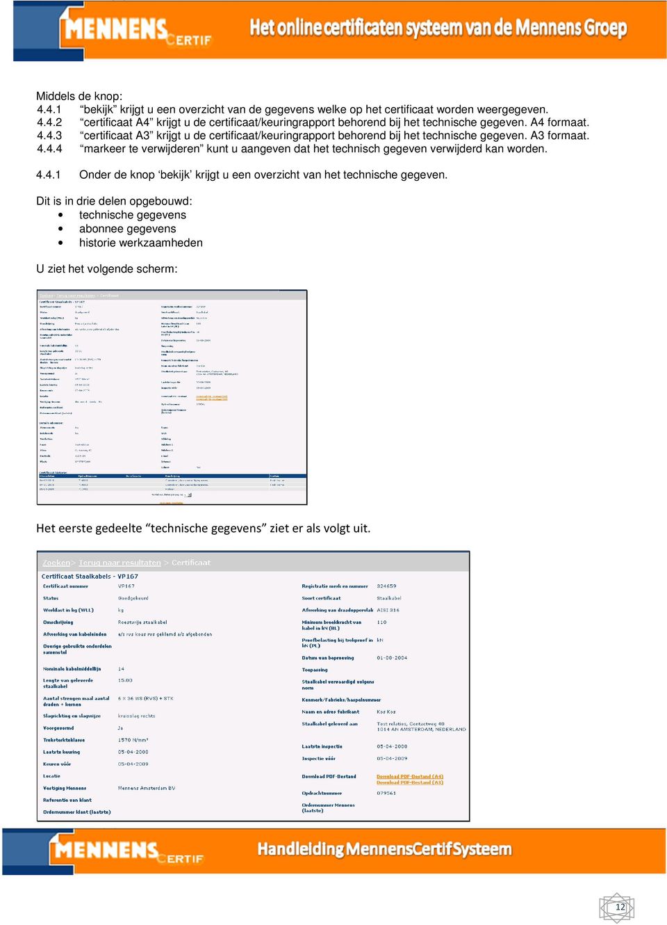 4.4.1 Onder de knop bekijk krijgt u een overzicht van het technische gegeven.