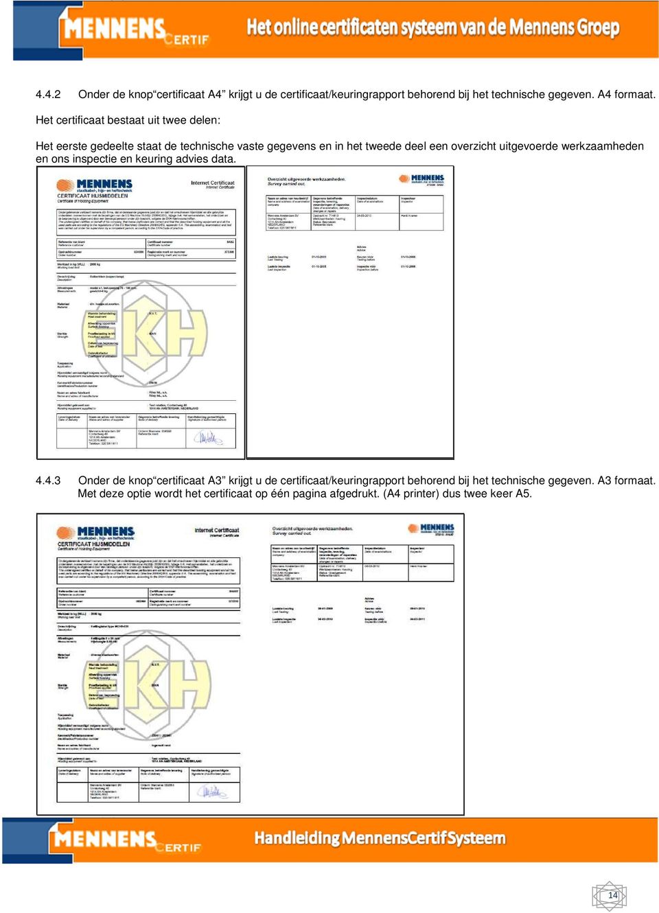 uitgevoerde werkzaamheden en ons inspectie en keuring advies data. 4.