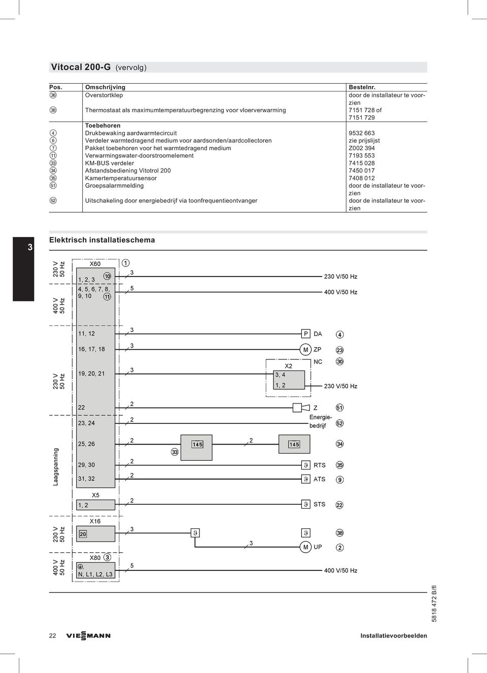 663 6 Verdeler warmtedragend medium voor aardsonden/aardcollectoren zie prijslijst 7 Pakket toebehoren voor het warmtedragend medium Z002 394 qq Verwarmingswater-doorstroomelement 7193 553