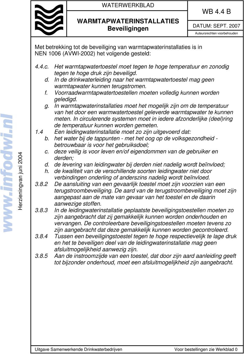 d. In de drinkwaterleiding naar het warmtapwatertoestel mag ge