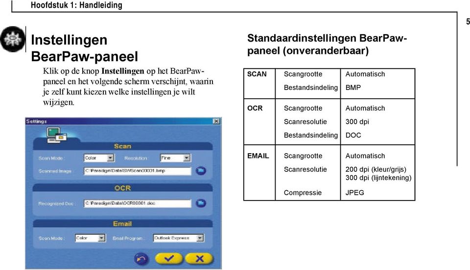 Standaardinstellingen BearPawpaneel (onveranderbaar) SCAN Scangrootte Automatisch Bestandsindeling BMP OCR Scangrootte