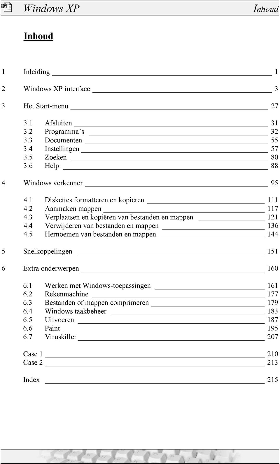 3 Verplaatsen en kopiëren van bestanden en mappen 121 4.4 Verwijderen van bestanden en mappen 136 4.