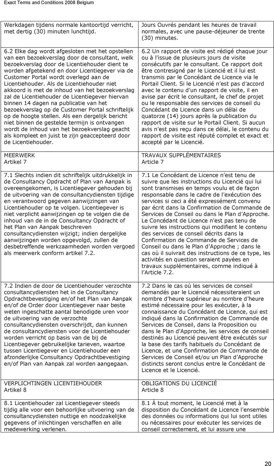 Portal wordt overlegd aan de Licentiehouder.