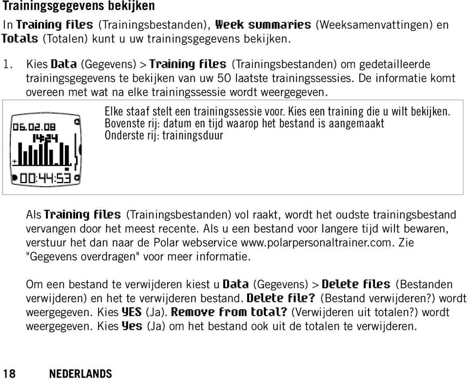 De informatie komt overeen met wat na elke trainingssessie wordt weergegeven. Elke staaf stelt een trainingssessie voor. Kies een training die u wilt bekijken.