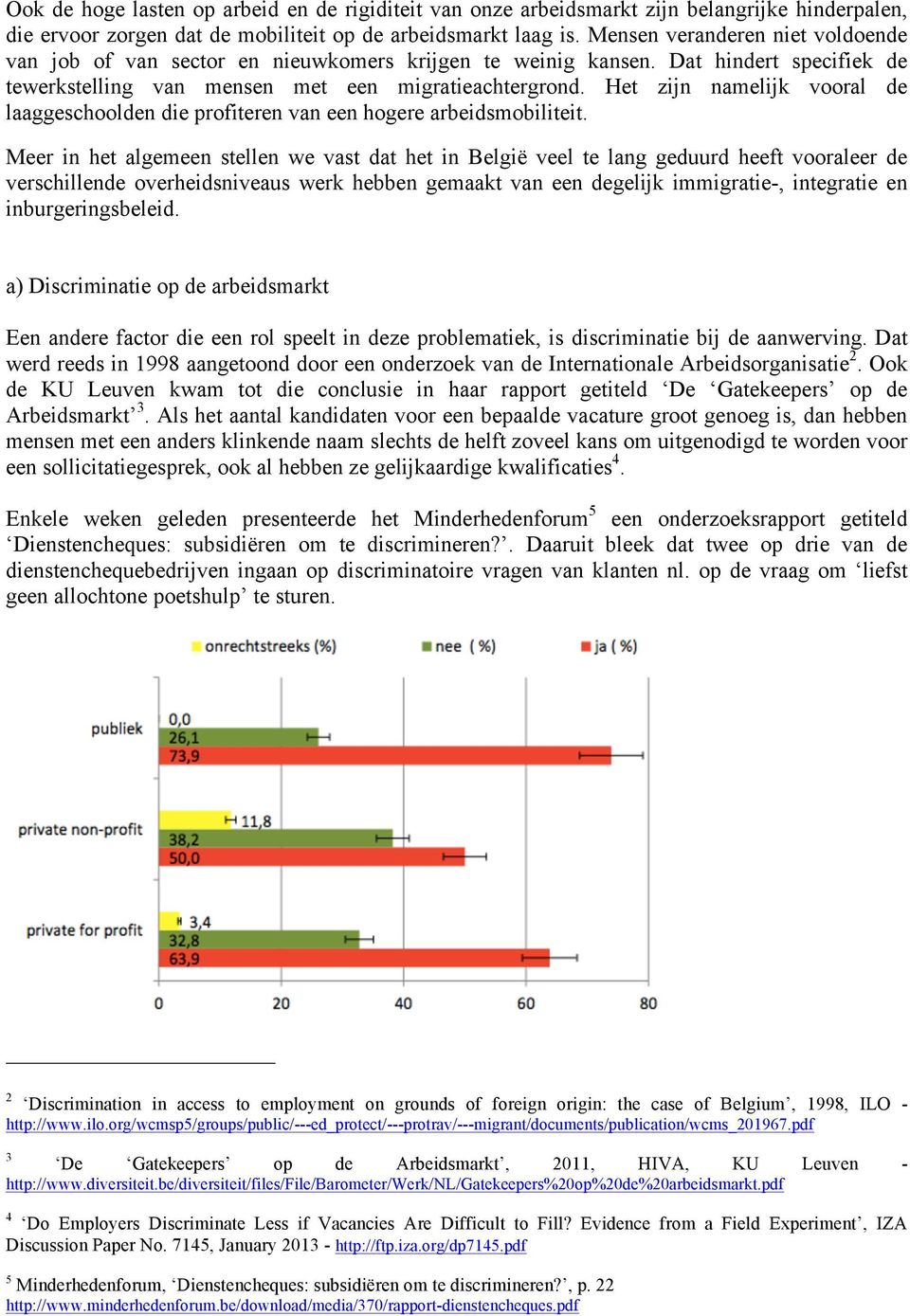 Het zijn namelijk vooral de laaggeschoolden die profiteren van een hogere arbeidsmobiliteit.