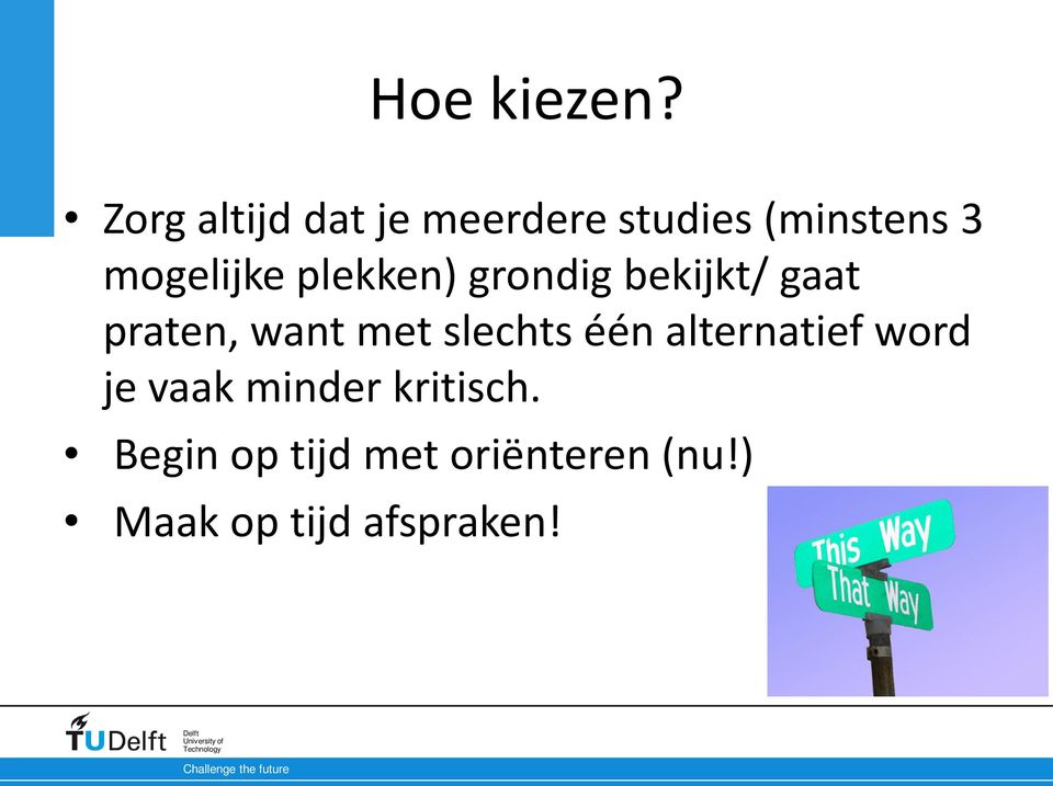 plekken) grondig bekijkt/ gaat praten, want met slechts