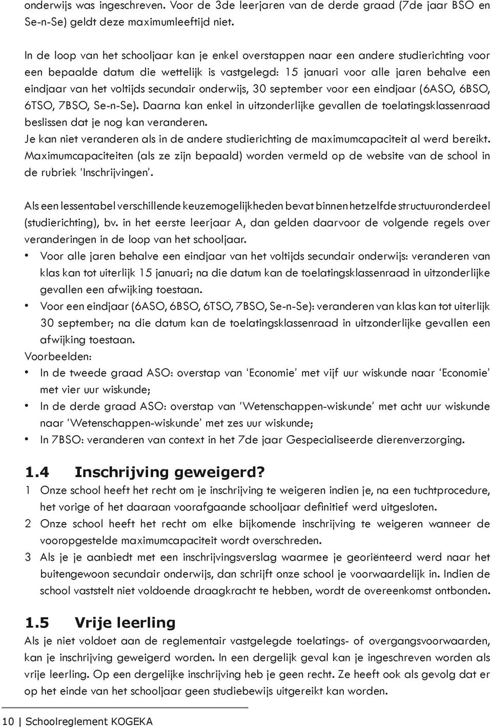 voltijds secundair onderwijs, 30 september voor een eindjaar (6ASO, 6BSO, 6TSO, 7BSO, Se-n-Se).