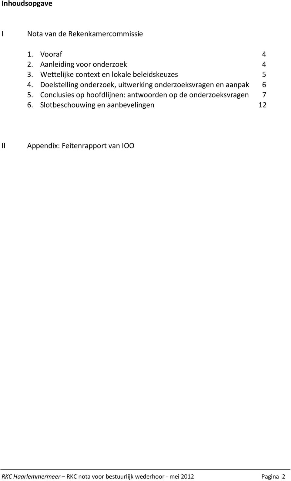 Doelstelling onderzoek, uitwerking onderzoeksvragen en aanpak 6 5.