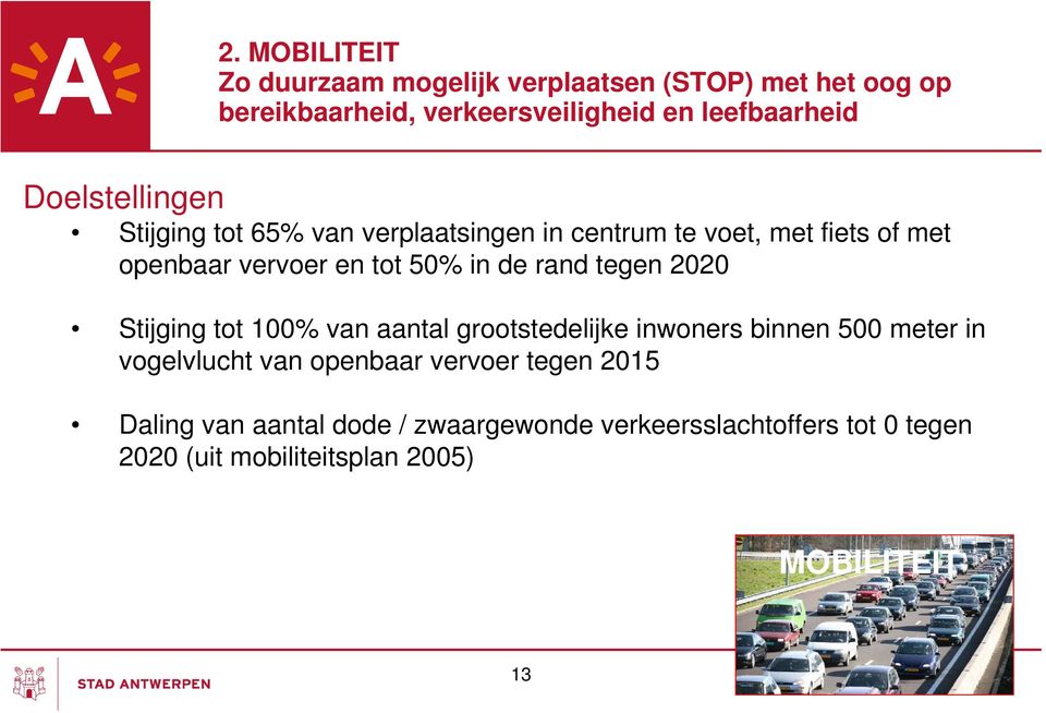 rand tegen 2020 Stijging tot 100% van aantal grootstedelijke inwoners binnen 500 meter in vogelvlucht van openbaar vervoer