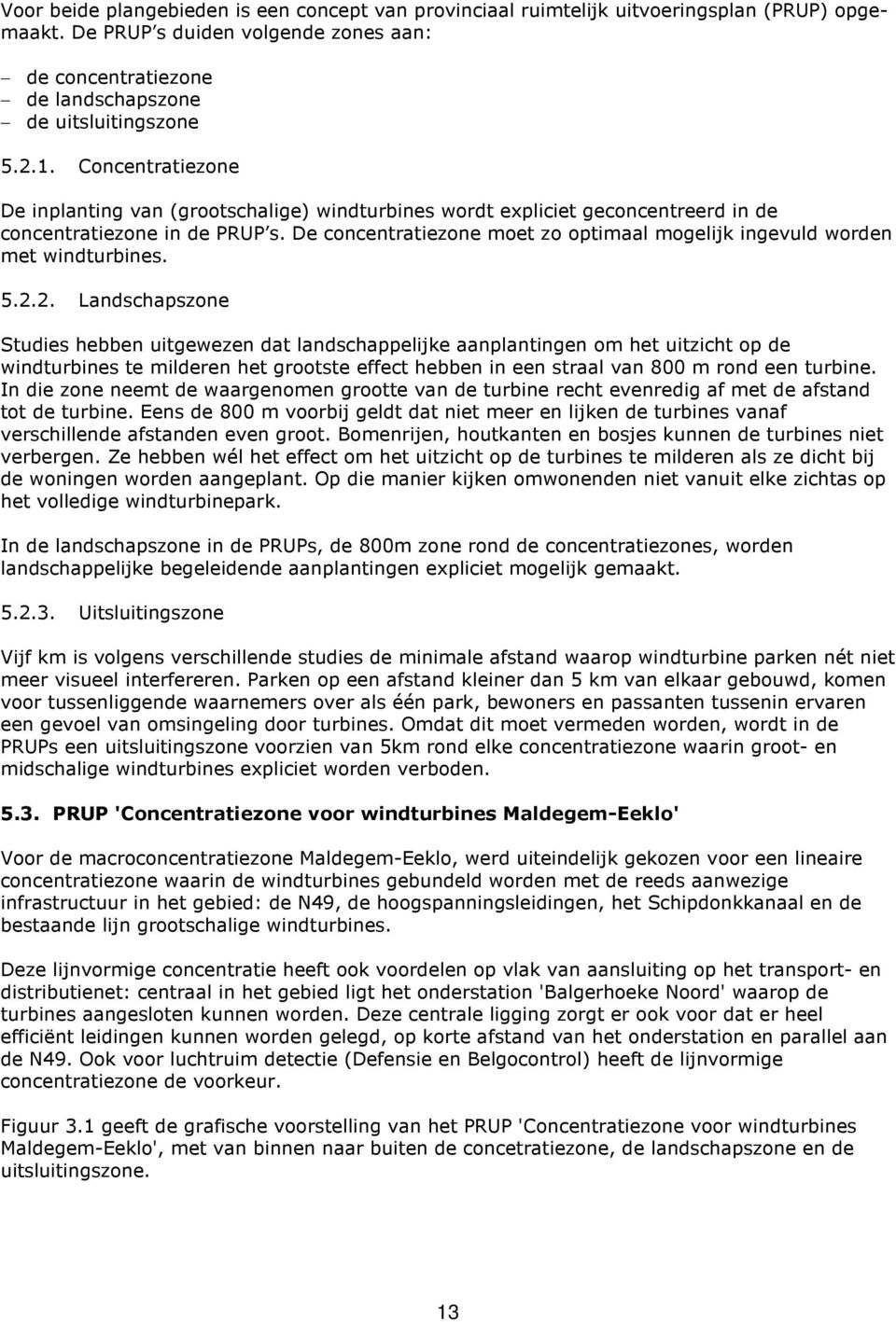 De concentratiezone moet zo optimaal mogelijk ingevuld worden met windturbines. 5.2.