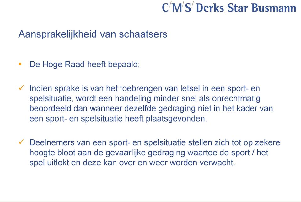 kader van een sport- en spelsituatie heeft plaatsgevonden.