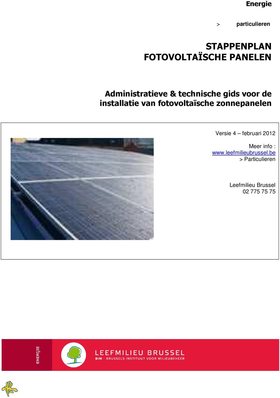 fotovoltaïsche zonnepanelen Versie 4 februari 2012 Meer info :