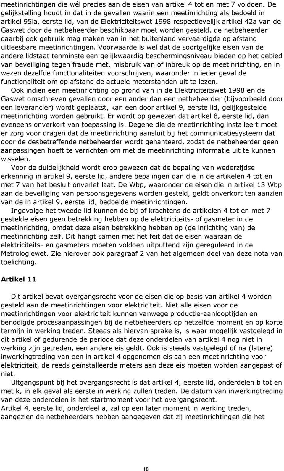 netbeheerder beschikbaar moet worden gesteld, de netbeheerder daarbij ook gebruik mag maken van in het buitenland vervaardigde op afstand uitleesbare meetinrichtingen.