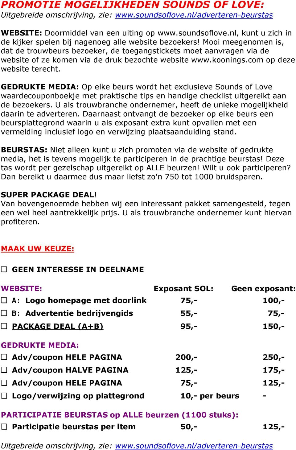 GEDRUKTE MEDIA: Op elke beurs wordt het exclusieve Sounds of Love waardecouponboekje met praktische tips en handige checklist uitgereikt aan de bezoekers.