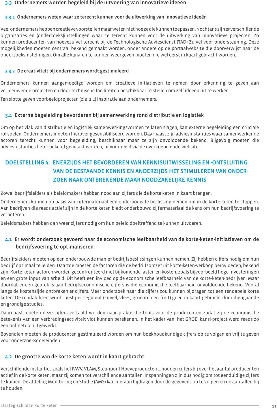 Zo kunnen producenten van hoevezuivel terecht bij de Technologische Adviesdienst (TAD) Zuivel voor ondersteuning.