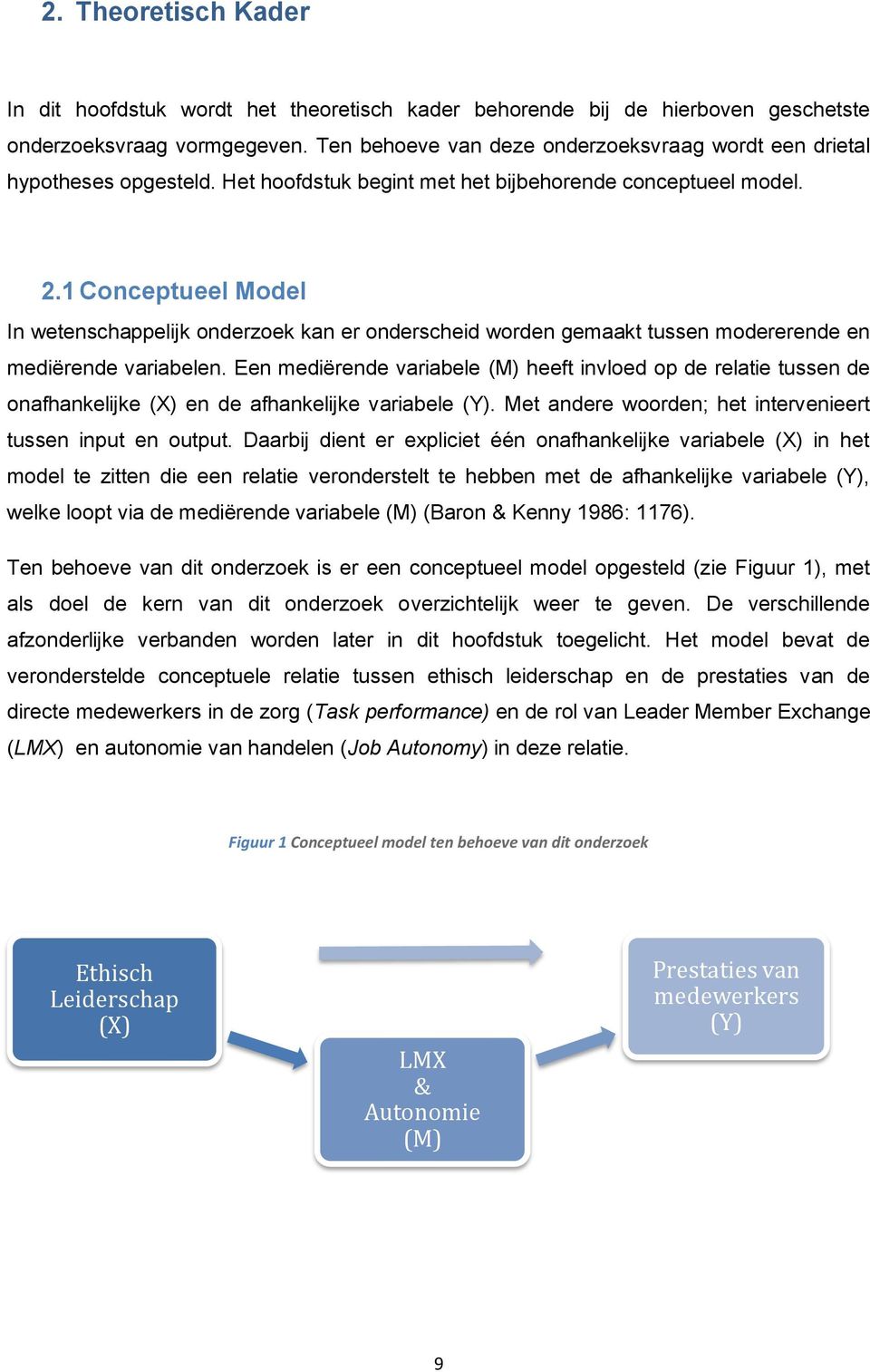 1 Conceptueel Model In wetenschappelijk onderzoek kan er onderscheid worden gemaakt tussen modererende en mediërende variabelen.