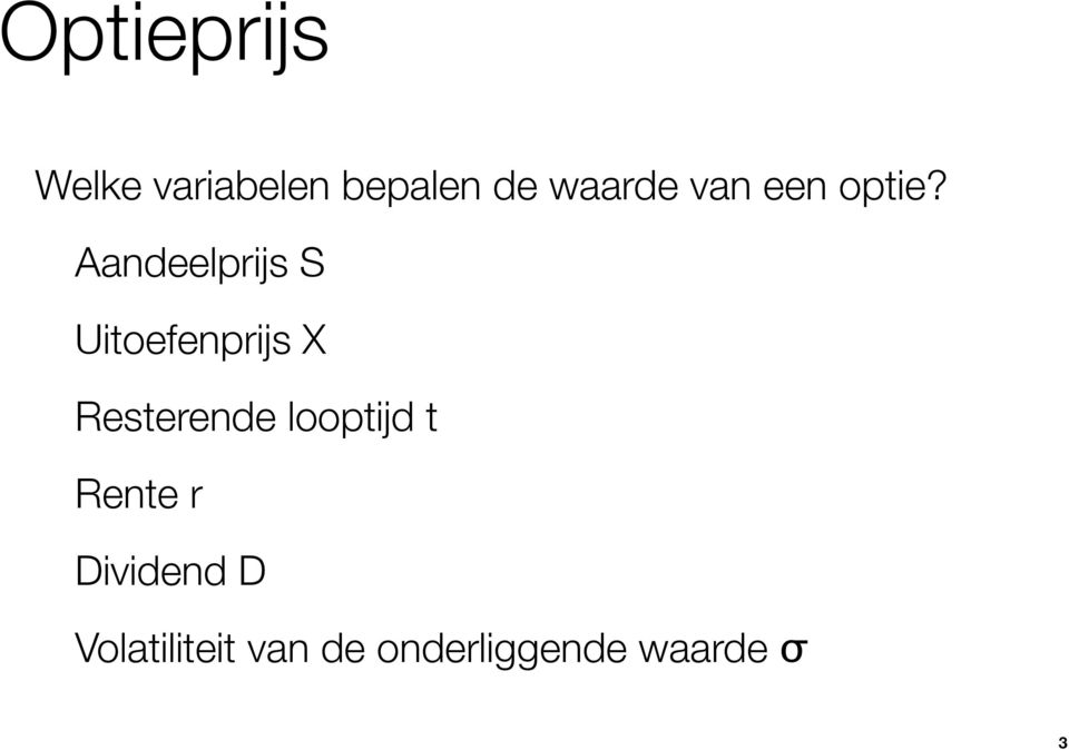 Aandeelprijs S Uitoefenprijs X Resterende