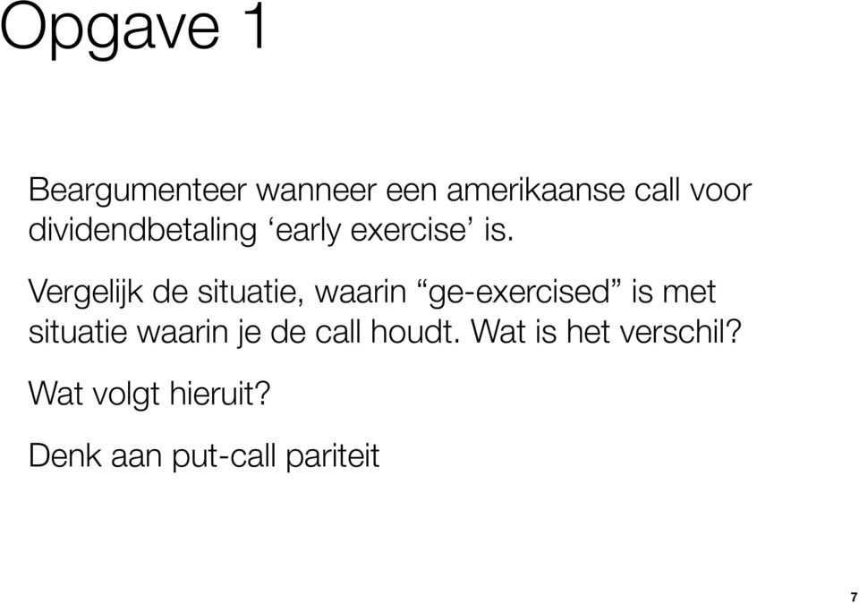 Vergelijk de situatie, waarin ge-exercised is met situatie