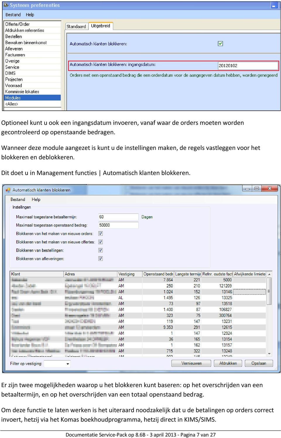 Dit doet u in Management functies Automatisch klanten blokkeren.