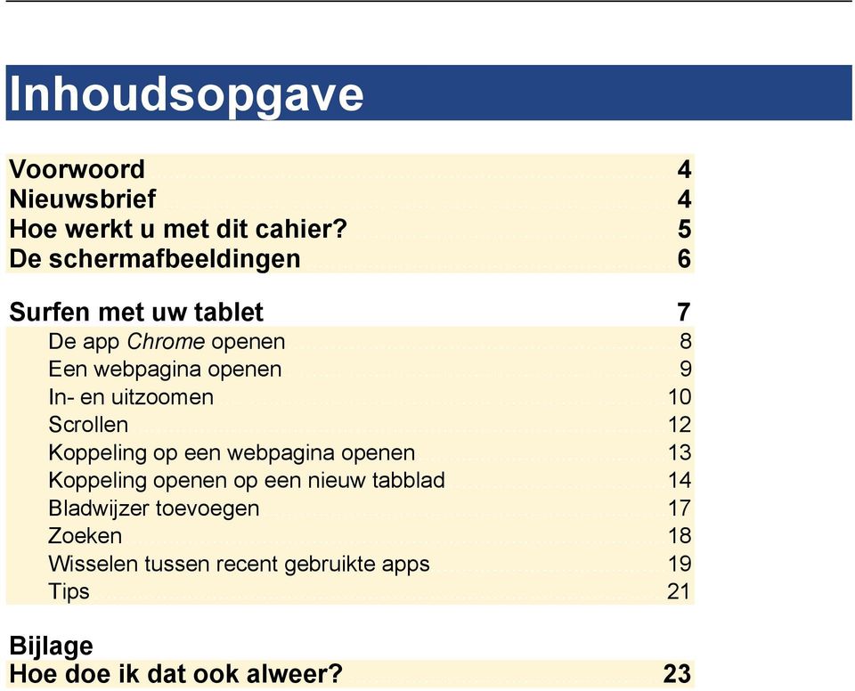 .. 12 Koppeling op een webpagina openen... 13 Koppeling openen op een nieuw tabblad... 14 Bladwijzer toevoegen.