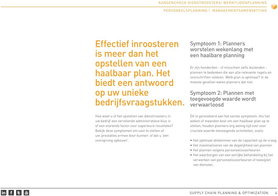 Bekijk deze symptomen om vast te stellen of uw prestaties ermee door kunnen of dat u een voorsprong opbouwt.