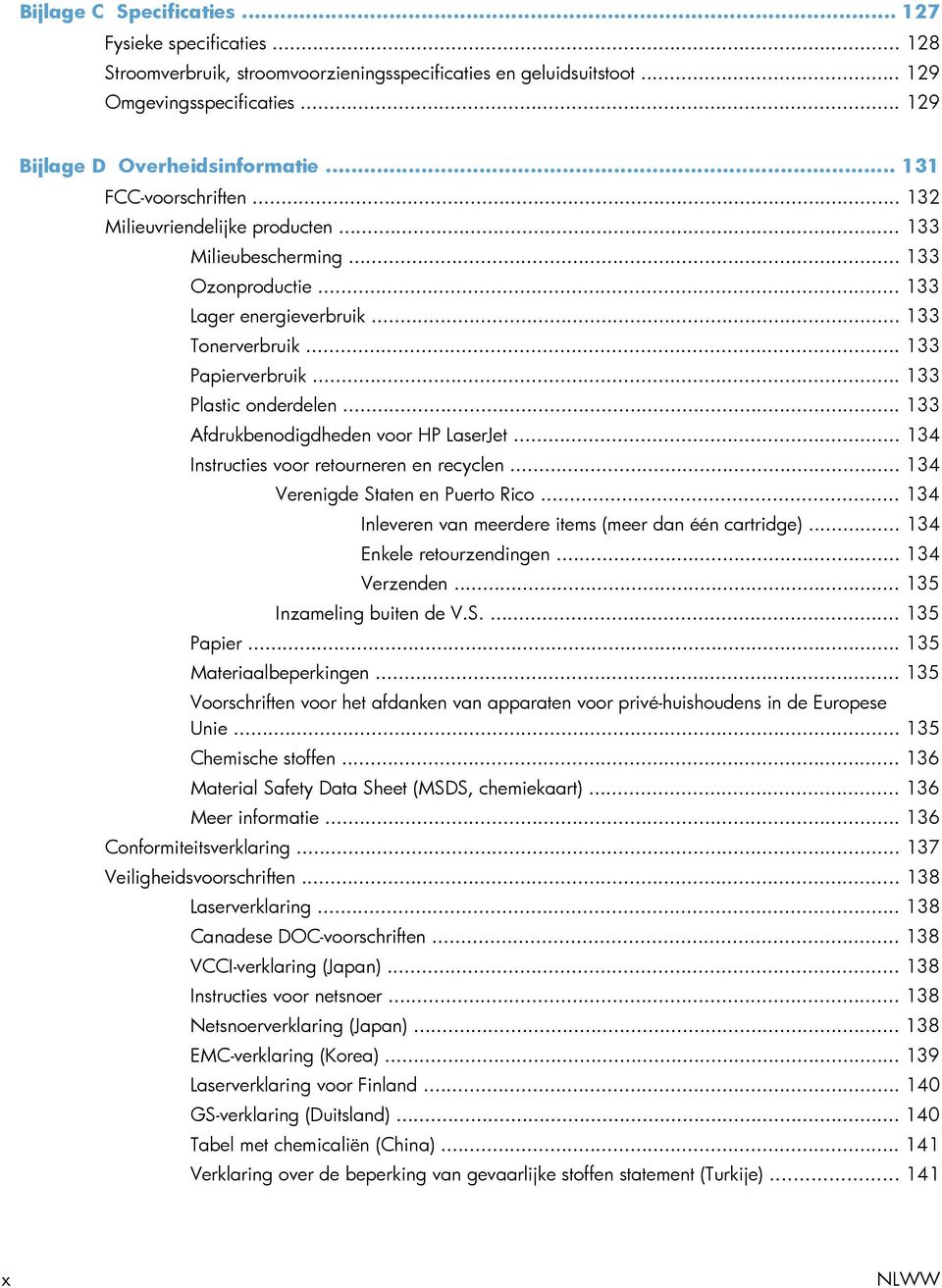 .. 133 Plastic onderdelen... 133 Afdrukbenodigdheden voor HP LaserJet... 134 Instructies voor retourneren en recyclen... 134 Verenigde Staten en Puerto Rico.