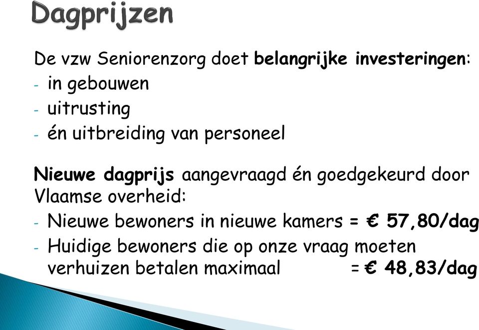 goedgekeurd door Vlaamse overheid: - Nieuwe bewoners in nieuwe kamers =
