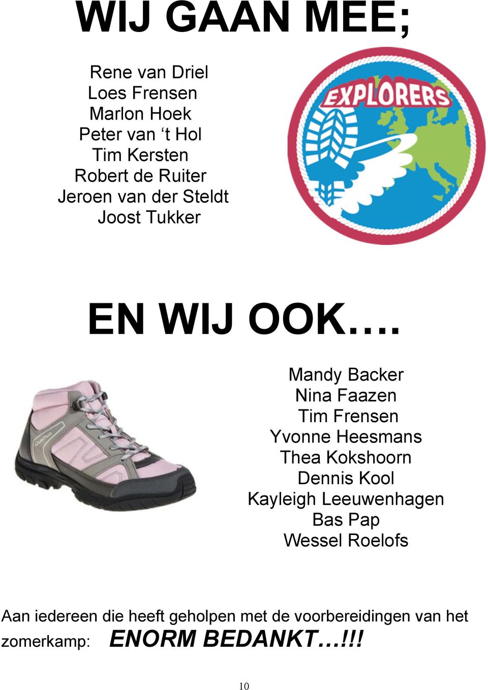 Mandy Backer Nina Faazen Tim Frensen Yvonne Heesmans Thea Kokshoorn Dennis Kool Kayleigh