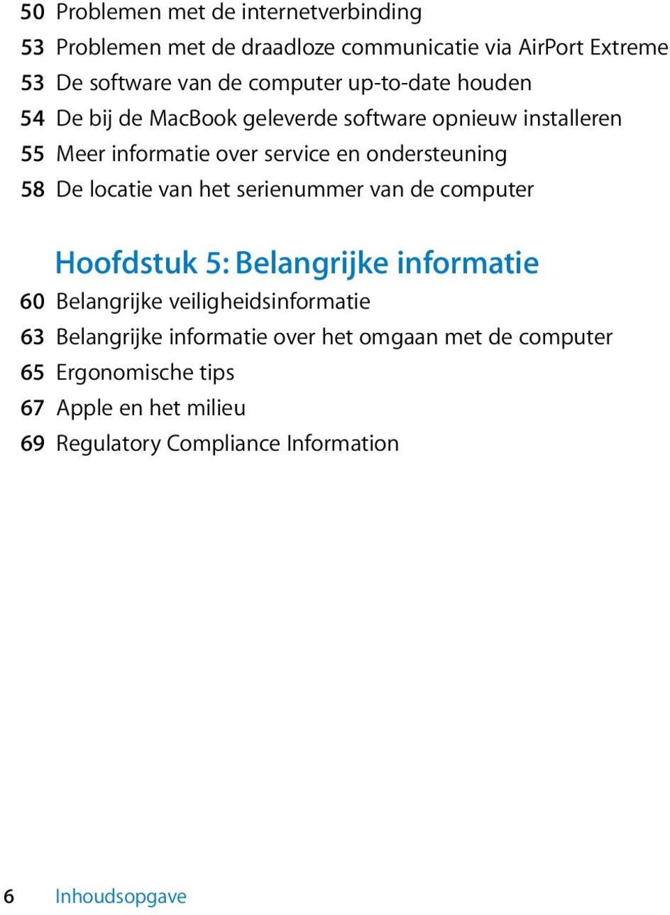 locatie van het serienummer van de computer Hoofdstuk 5: Belangrijke informatie 60 Belangrijke veiligheidsinformatie 63 Belangrijke