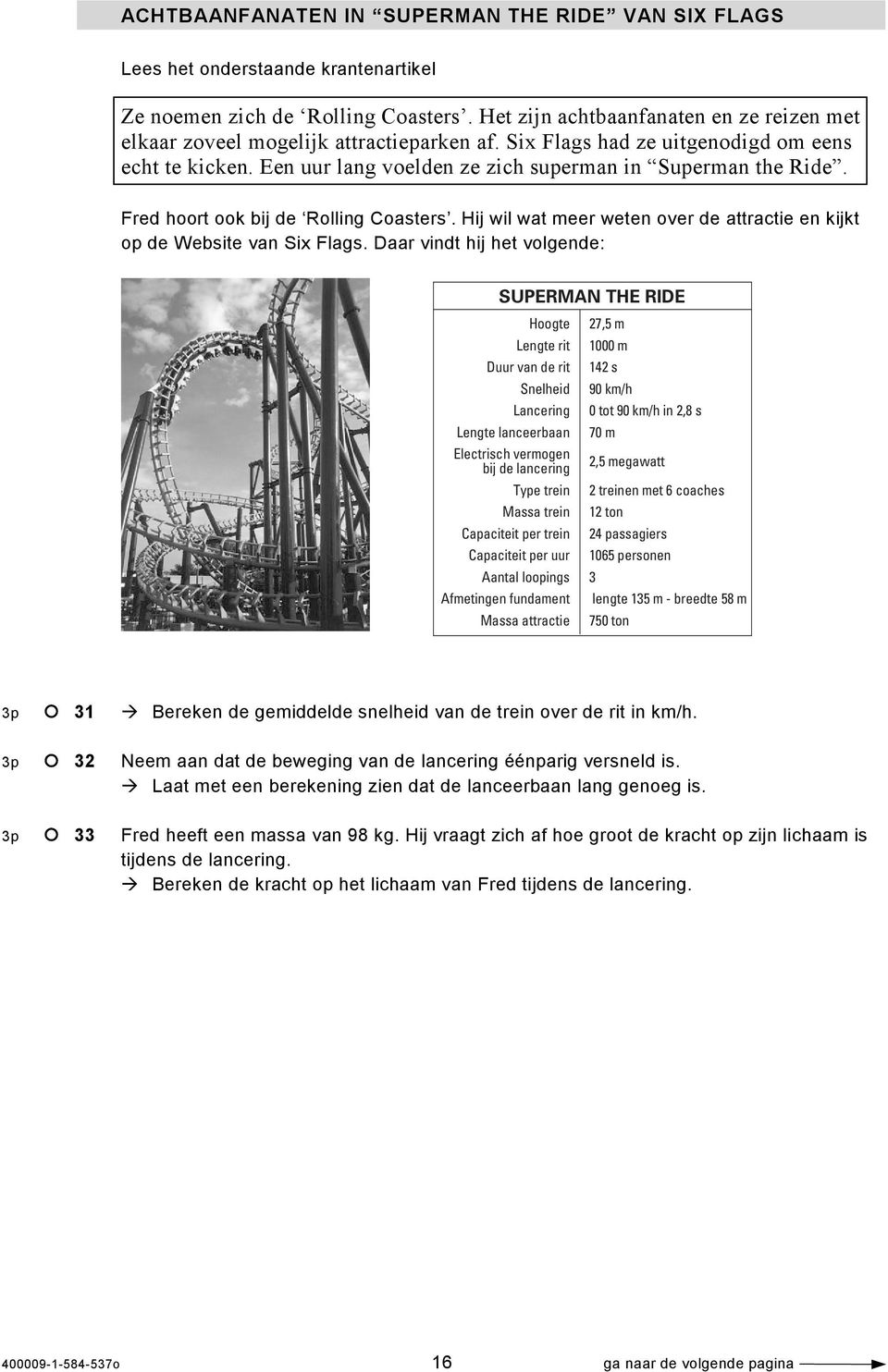 Fred hoort ook bij de Rolling Coasters. Hij wil wat meer weten over de attractie en kijkt op de Website van Six Flags.