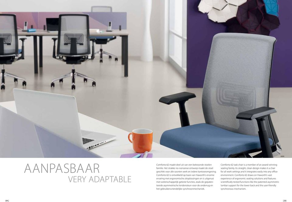 lendensteun voor de onderrug en het gebruikersvriendelijke synchroonmechaniek. Comforto 62 task chair is a member of an award-winning seating family.