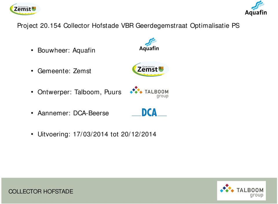 Optimalisatie PS Bouwheer: Aquafin Gemeente: Zemst