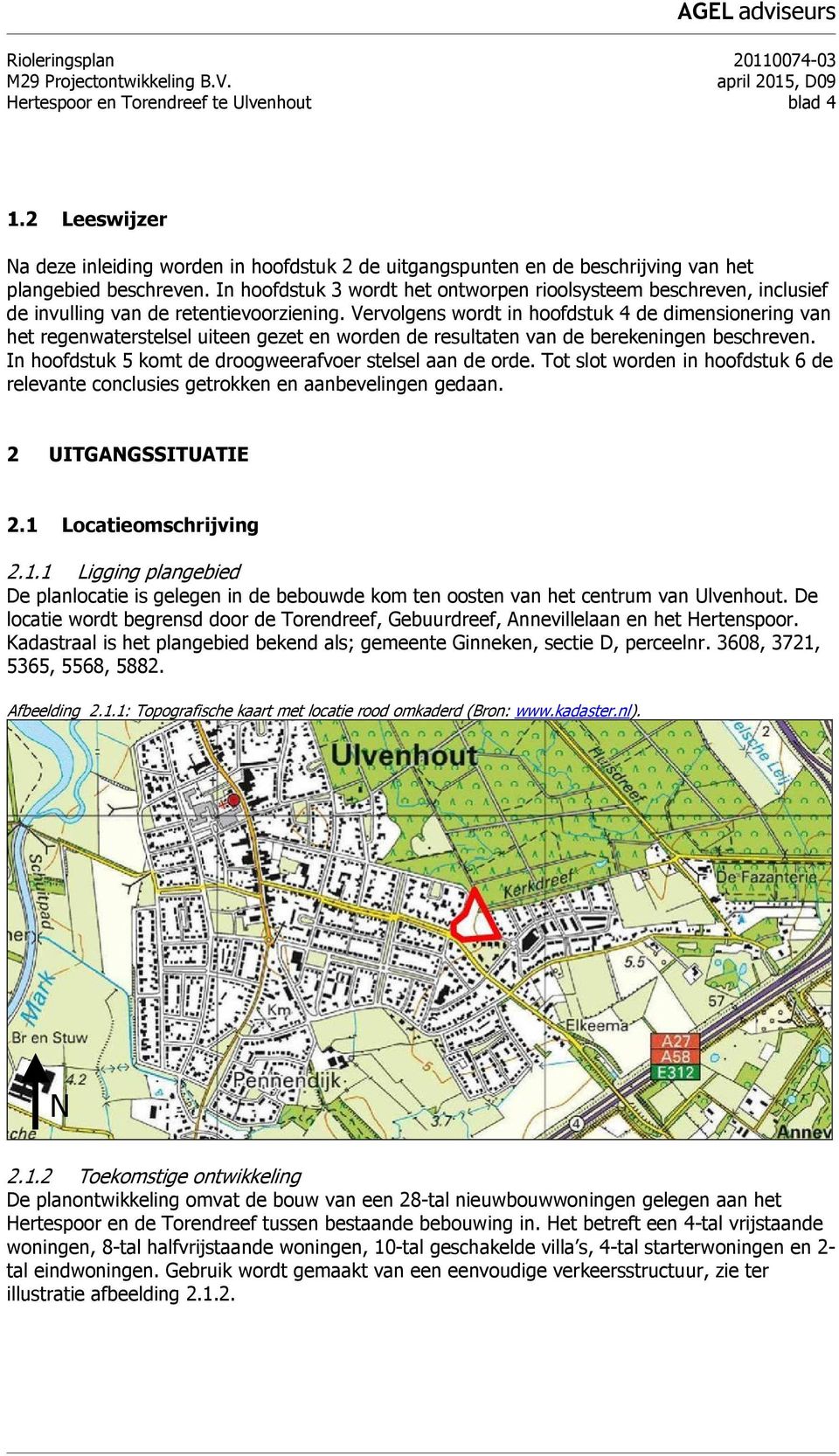 In hoofdstuk 3 wordt het ontworpen rioolsysteem beschreven, inclusief de invulling van de retentievoorziening.