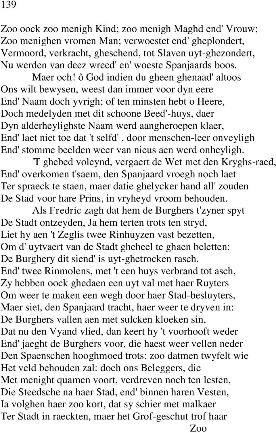 ô God indien du gheen ghenaad' altoos Ons wilt bewysen, weest dan immer voor dyn eere End' Naam doch yvrigh; of ten minsten hebt o Heere, Doch medelyden met dit schoone Beed'-huys, daer Dyn