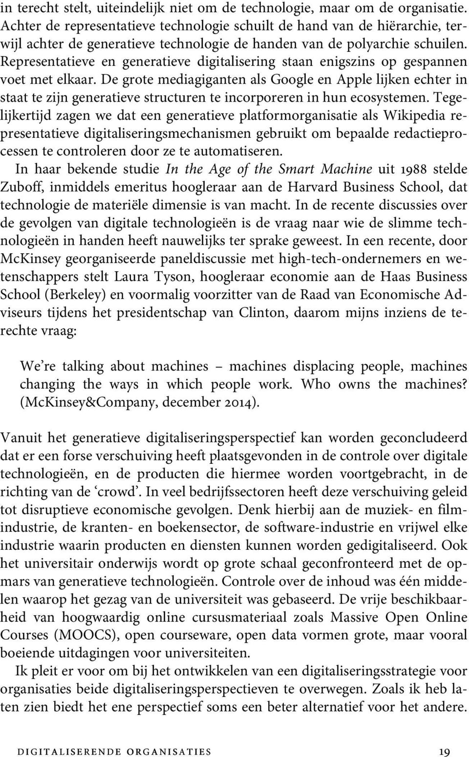 Representatieve en generatieve digitalisering staan enigszins op gespannen voet met elkaar.