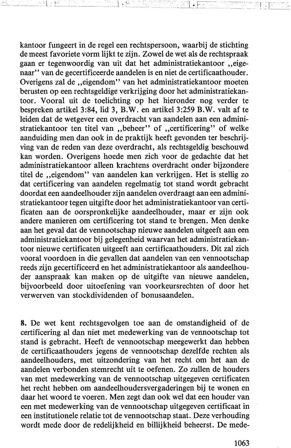 Overigens zal de,eigendom" van het administratiekantoor moeten berusten op een rechtsgeldige verkrijging door het administratiekantoor.