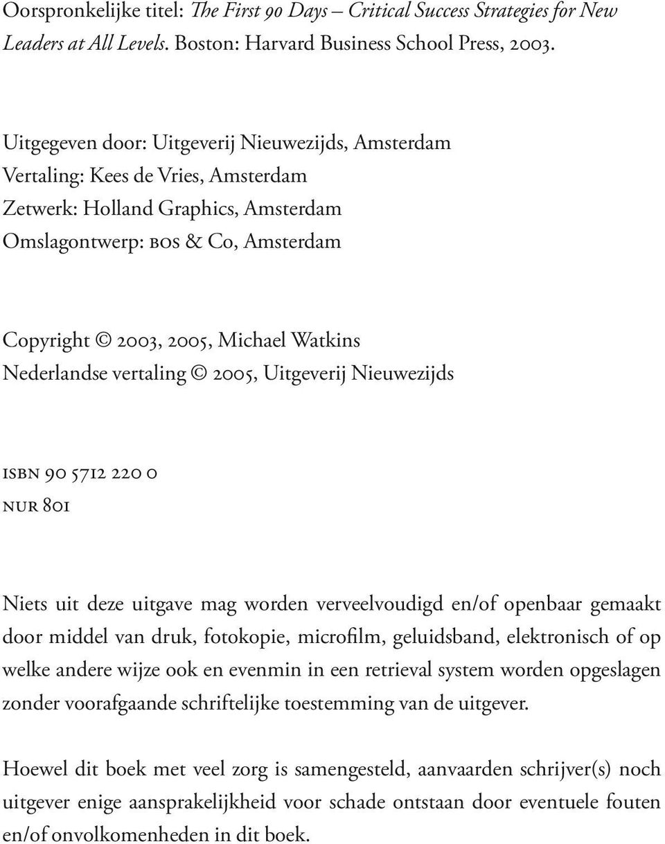 Nederlandse vertaling 2005, Uitgeverij Nieuwezijds isbn 90 5712 220 0 nur 801 Niets uit deze uitgave mag worden verveelvoudigd en/of openbaar gemaakt door middel van druk, fotokopie, microfilm,