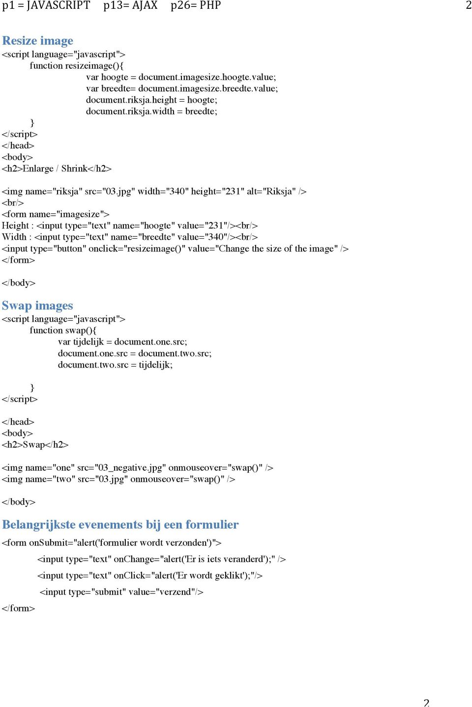 jpg" width="340" height="231" alt="riksja" /> <br/> <form name="imagesize"> Height : <input type="text" name="hoogte" value="231"/><br/> Width : <input type="text" name="breedte" value="340"/><br/>