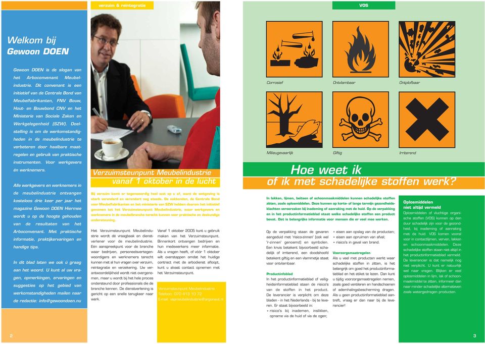 Doelstelling is om de werkomstandigheden in de meubelindustrie te verbeteren door haalbare maatregelen en gebruik van praktische instrumenten. Voor werkgevers én werknemers.