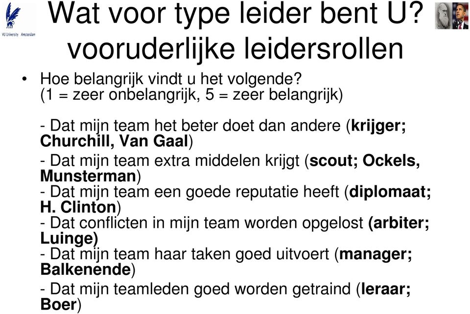 team extra middelen krijgt (scout; Ockels, Munsterman) - Dat mijn team een goede reputatie heeft (diplomaat; H.