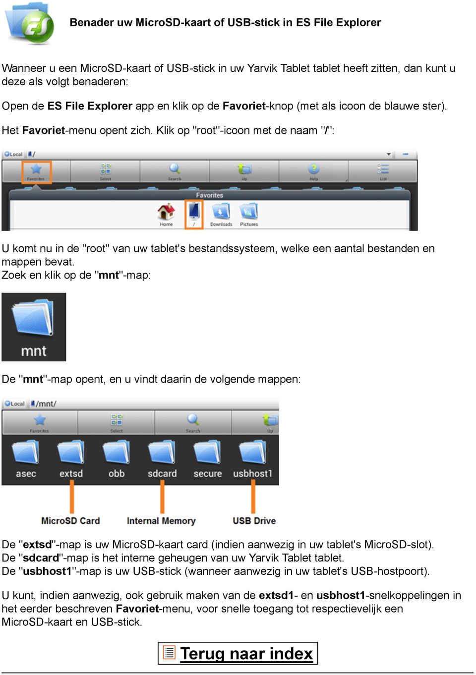 Zoek en klik op de "mnt"-map: De "mnt"-map opent, en u vindt daarin de volgende mappen: De "extsd De "sdcard"-map is het interne geheugen van uw Yarvik Tablet tablet.