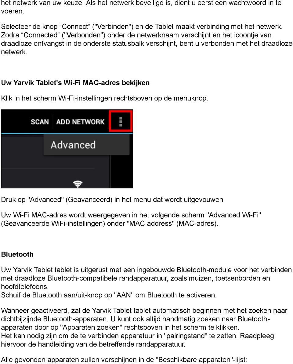 Uw Yarvik Tablet's Wi-Fi MAC-adres bekijken Klik in het scherm Wi-Fi-instellingen rechtsboven op de menuknop. Druk op "Advanced" (Geavanceerd) in het menu dat wordt uitgevouwen.
